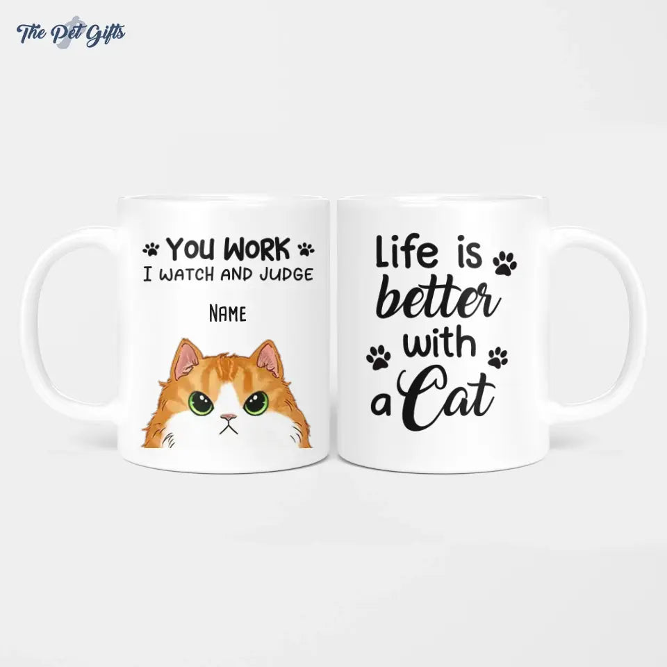 You Work Cat Will Watch And Judge Personalized Ceramic Mug