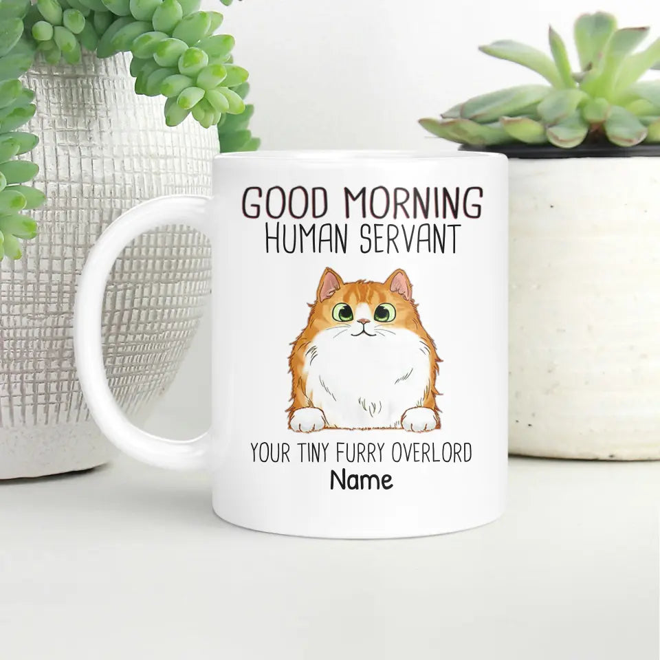 Good Morning Human Servant Cat Personalized Ceramic Mug