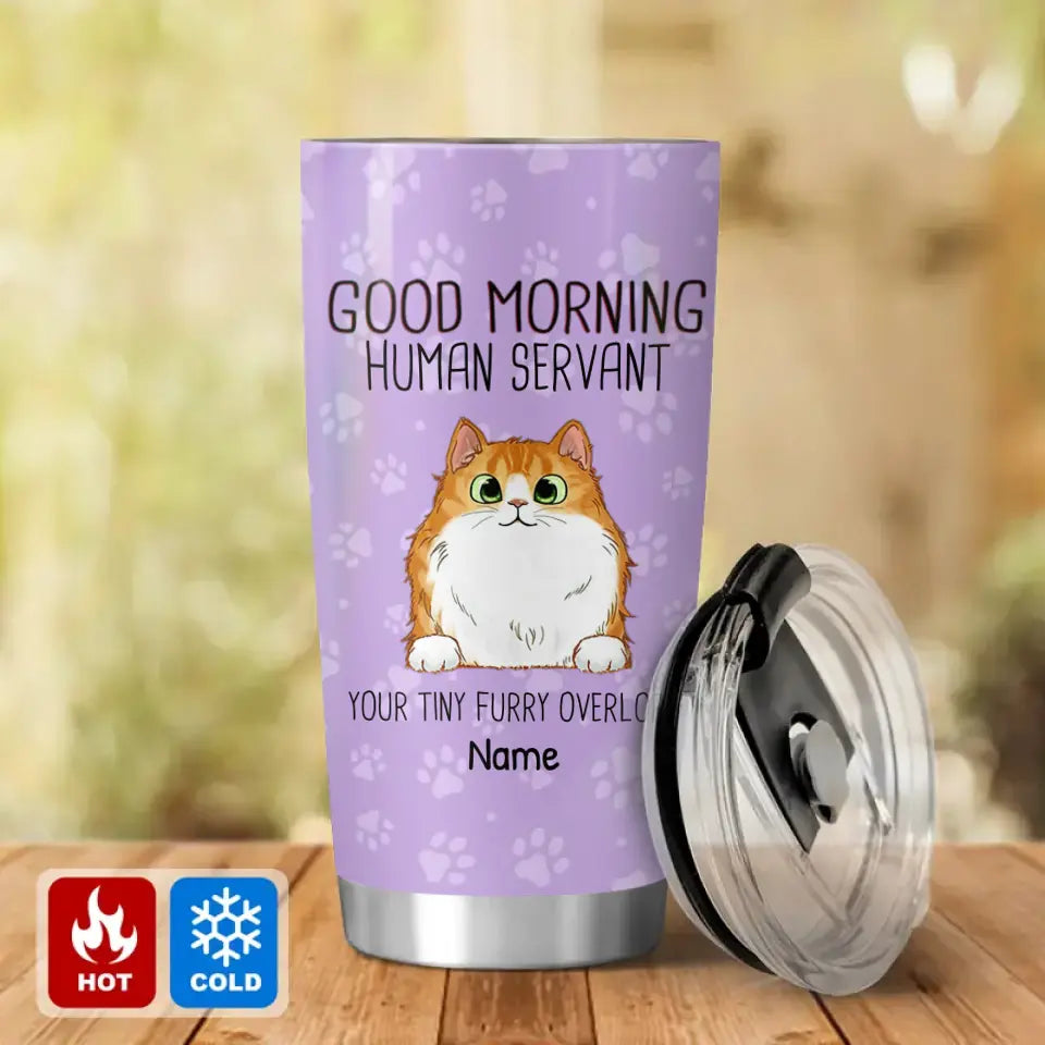 Good Morning Human Servant Cat Personalized Stainless Steel Tumbler